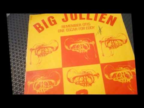 BIG JULLIEN  , remember otis