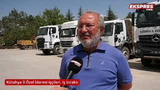 Kütahya İl Özel İdaresi işçileri, iş bıraktı
