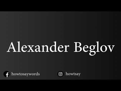 How To Pronounce Alexander Beglov