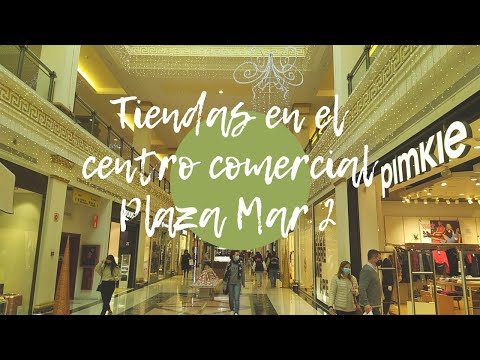 CONOCE LAS TIENDAS DEL CENTRO COMERCIAL PLAZA MAR 2