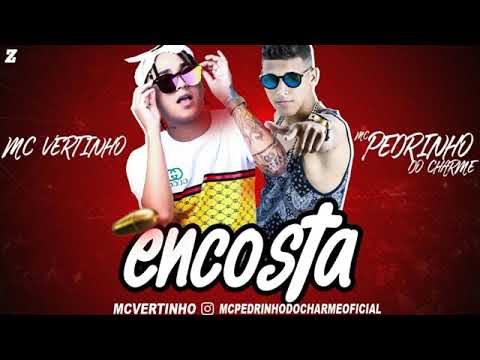 MC VERTINHO E PEDRINHO DO CHARME ENCOSTA MÚSICA NOVA 2018