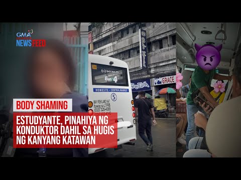 Body shaming! Estudyante, pinahiya ng konduktor dahil sa hugis ng… GMA Integrated Newsfeed