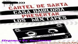 04.- Cartel De Santa - Llegamos Pa' Quedarnos [Mixtape Casa Babilonia Records Vol.1]