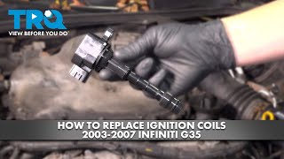 How to Replace Ignition Coils 2003-2007 Infiniti G35