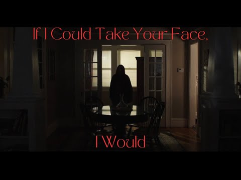 "IF I COULD TAKE YOUR FACE, I WOULD" - TEASER