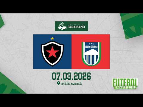 CAMPEONATO PARAIBANO -  BOTAFOGO-PB X SERRA BRANCA  (07/03/2026)