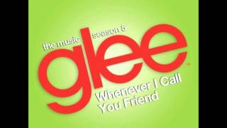 Glee - Whenever I Call You Friend