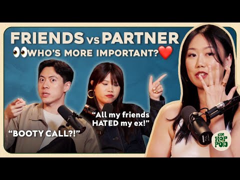 Is It WRONG To Prioritise Your FRIENDS Over Your PARTNER? | The Hop Pod Ep.44
