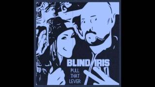 Blind Iris -- Pull that Lever