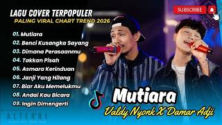 Download lagu MUTIARA - VALDY NYONK ft DAMAR ADJI | BENCI KUSANGKA SAYANG | TAKKAN PISAH | LAGU POP TERBARU 2026 mp3