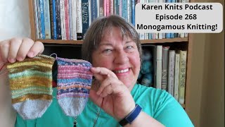 The Karen Knits Podcast | Episode 268 | Monogamous Knitting!