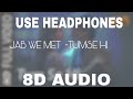 TUMSE HI SONG IN 8D AUDIO