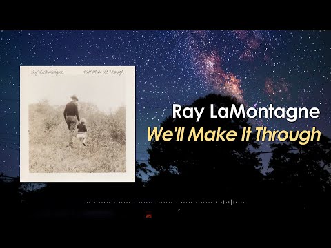 Ray LaMontagne - We'll Make It Through (Lyric Video)
