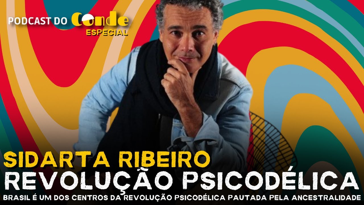 Podcast do Conde Especial | Revolução psicodélica: Brasil é epicentro de processo histórico