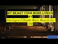 My Heart Your Home lyrics - Alton Eugene & Chandler Moore
