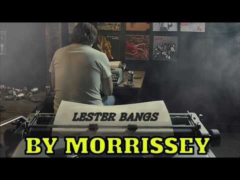 Lester Bangs - Morrissey