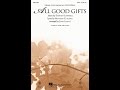 ALL GOOD GIFTS (SATB Choir) - Stephen Schwartz/arr. John Leavitt