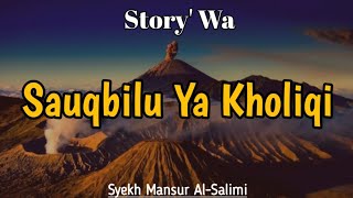 Download lagu Story' Wa. ' Sauqbilu Ya Kholiqi ' Lirik Arab Beserta Artinya. mp3 Download lagu Story' Wa. ' Sauqbilu Ya Kholiqi ' Lirik Arab Beserta Artinya. mp3