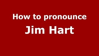How to pronounce Jim Hart