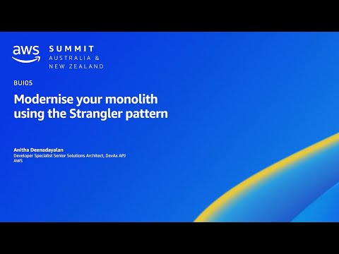 AWS Summit ANZ 2023: Modernise your monolith using strangler pattern | AWS Events