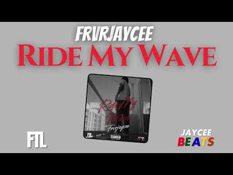 Frvrjaycee - Ride My Wave (Prod. By Jaycee Beats)