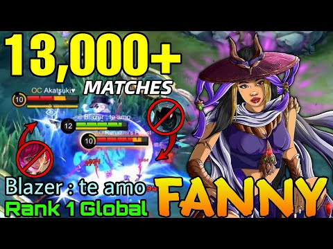 13,000+ Matches Fanny 100% Unstoppable Play! - Top 1 Global Fanny by Blazer : te amo - Mobile Legend