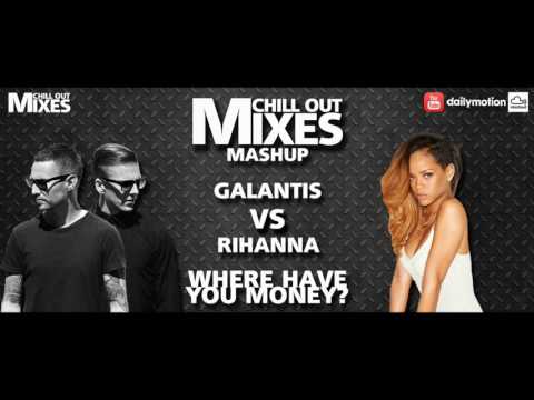 Galantis VS Rihanna - Where Have You Money? (Mash-Up 2017)
