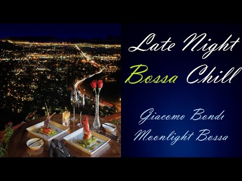 Late-Night Bossa Chill [Giacomo Bondi - Moonlight Bossa] | ♫ RE ♫