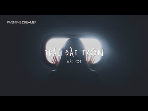 [Lyric Video] Trái Đất Tròn - Hải Bột