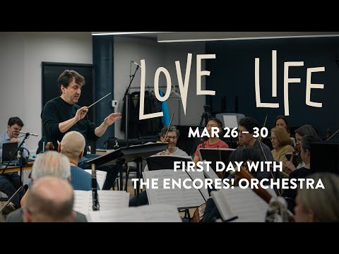 LOVE LIFE | First Day with The Encores! Orchestra | New York City Center