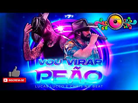VOU VIRAR PEÃO - Dj Chris no Beat feat Lucas Lucco