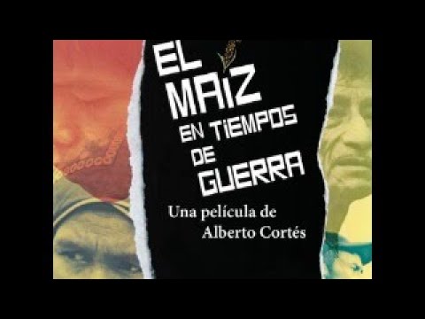 El maíz en tiempos de guerra documental (2016)
