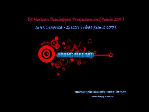 INNA - Senorita ( DJ Mertcan Demirdöğen - Electro Tribal Remix 2010 )