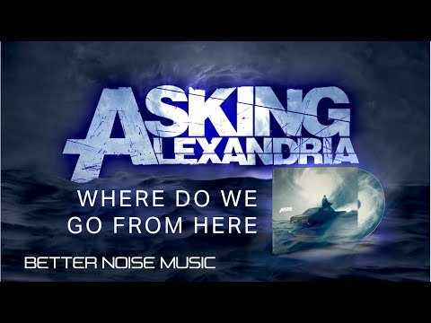 Asking Alexandria - Where Do We Go From Here (OFFICIAL VISUALIZER)