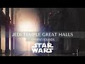 The Jedi Temple Great Halls | Ambient Sounds| #StarWars