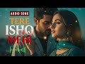 TERE ISHQ MEIN तेरे इश्क़ में Heart Touching Song Soulful Sufi Romantic Ishq