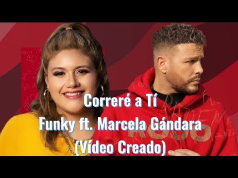 Correré a Tí (Vídeo Creado) - Funky ft. Marcela Gándara✨