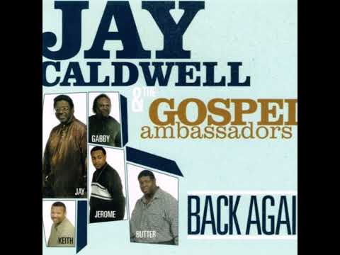 EVERYTHING MUST CHANGE - JAY CALDWELL & THE GOSPEL AMBASSADORS