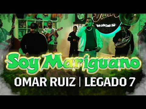 OMAR RUIZ x  LEGADO 7  - Soy Mariguano  | Corridos 2023