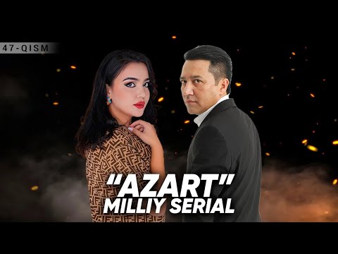 Azart" milliy serial 47-qism
