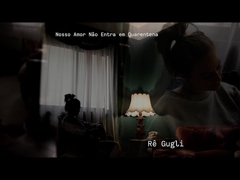 Nosso Amor Não Entra Em Quarentena - Rê Gugli