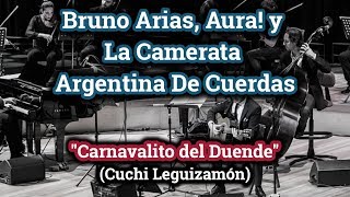 Bruno Arias, Aura! y La Camerata Argentina | &quot;Carnavalito del Duende&quot; (HD)