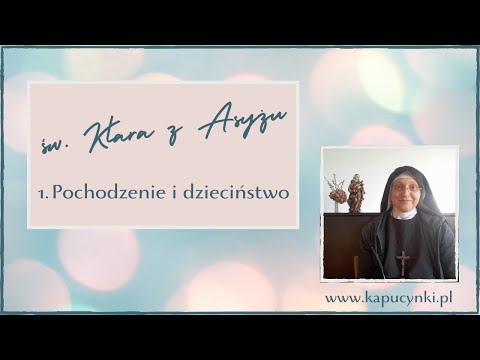 Święte Kobiety - św. Klara - 1. Pochodzenie i dzieciństwo