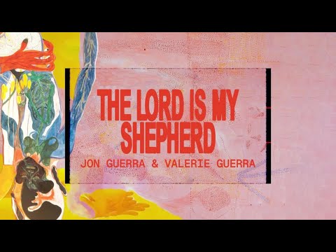 Jon Guerra & Valerie Guerra - The Lord Is My Shepherd [OFFICIAL LYRIC VIDEO]
