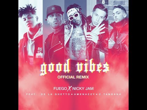 Fuego X Nicky Jam Ft. De La Ghetto, Amenazzy, C. Tangana y Kevin Roldan - Good Vibes (New Versión)
