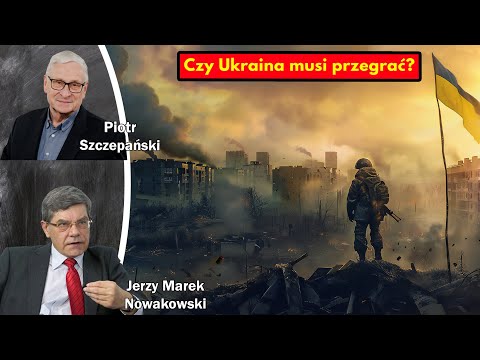 Czy Ukraina musi przegrać? / Jerzy Marek Nowakowski i Piotr Szczepański