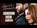 Aankhon Mein Aansoo Superhit Romantic Song Ek Haseena Thi Ek Deewana Tha