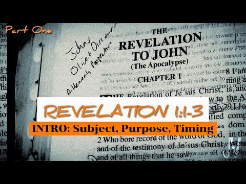 REV | INTRO: Subject, Purpose, Timing | Revelation 1: 1-3