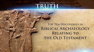 Top Ten Discoveries in Biblical Archaeology-Old Testament: Digging for Truth Episode 57