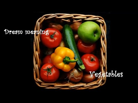 Dreaming of VEGETABLES, Meaning of vegetables in dreams